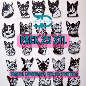 May include: A set of 25 STL files for 3D printing of cat head ornaments. The image shows a variety of cat breeds in black and white silhouette designs. The text "PACK 25 STL" and "DIGITAL DOWNLOAD FOR 3D PRINTING" is visible in the image.