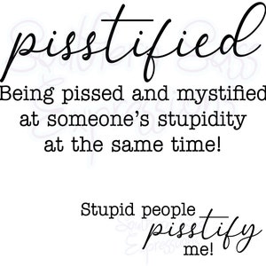 Pisstified Stupid People Shirt Design: PNG SVG Sublimation (Digital Download)