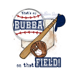 Thats My Bubba On That Field, Baseball, Digital Download, Sublimation Design, PNG, Mom, Grandparent, Sister, Brother, Tshirt