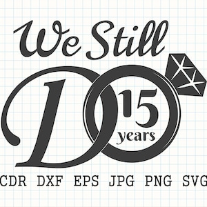 We doen nog steeds 15 jaar svg, 15-jarig jubileum svg, huwelijksverjaardag print, 15 jaar feest digitale decoraties