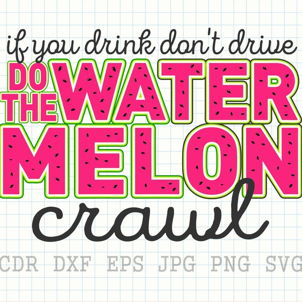 If you drink don't drive, do the watermelon crawl, country music quote, watermelon crawl svg, funny summer quote, summer vibes svg