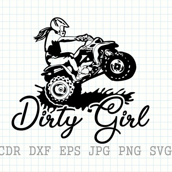 Dirty girl svg, four wheeler svg, off road girl, mud 4 wheeler clipart, womens riding svg