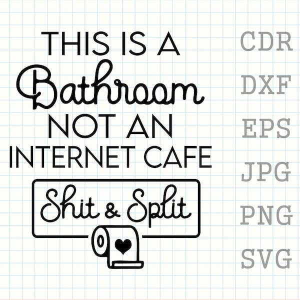 This is a bathroom not an internet cafe, Shit and split svg, bathroom sign svg, farmhouse bathroom print, toilet paper clipart