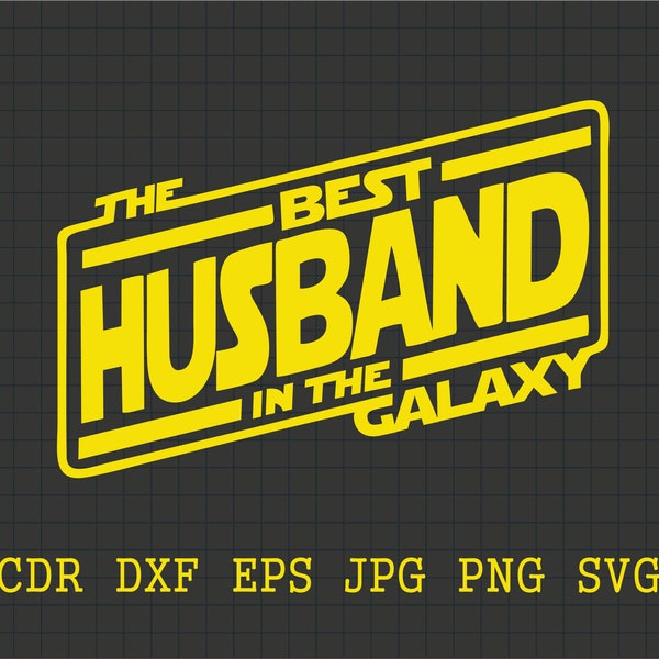 Best husband svg, Fathers day svg, best husband in the galaxy, Dad life svg, Star Wars png