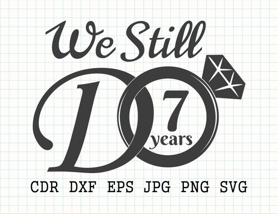 Download We Still Do 7 Years Svg Files For Cut 7th Anniversary Svg Cut Etsy