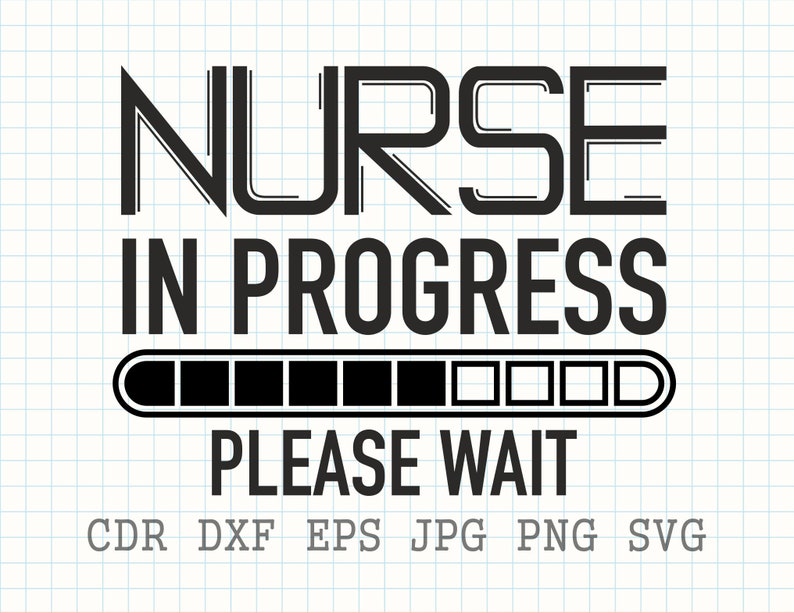 Download Instant Download Nurse Quote Nursing Student Print Nurse In Progress Please Wait Svg Cut File Drawing Illustration Digital Deshpandefoundationindia Org