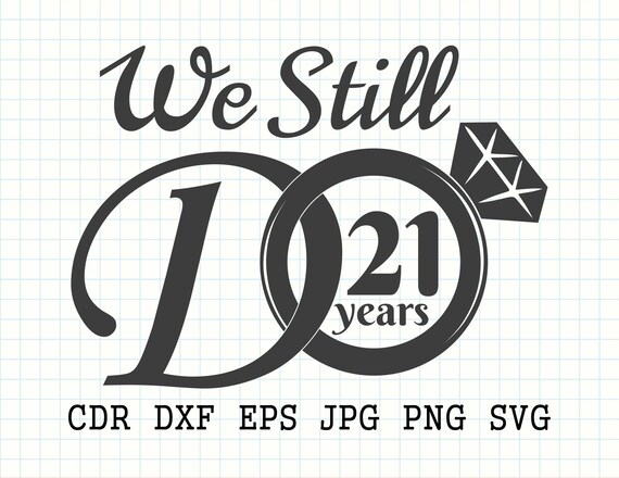 Download We Still Do 21 Years Svg 21th Anniversary Svg Wedding Etsy