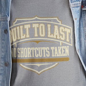 Motivational Birthday Shirt, Built to Last Varsity Tee, No Shortcuts Taken Gift, Inspirational Birthday Gift