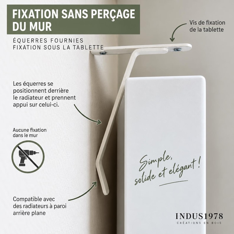 May include: A white metal bracket for shelf mounting without wall drilling, featuring a flat top plate with screws and an angled support arm. Text includes "FIXATION SANS PER&Ccedil;AGE DU MUR", "Simple, solide et &eacute;l&eacute;gant!", and "INDUS1978".