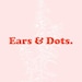 Ears and Dots