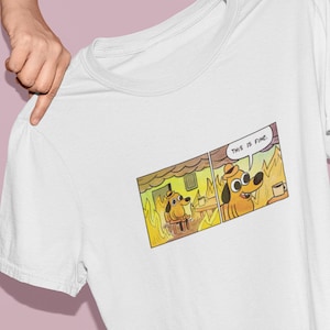 This is fine meme t-shirt | Dog in a burning house meme | This is fine tee | Everything is fine tee | Funny meme shirt | Funny meme tee