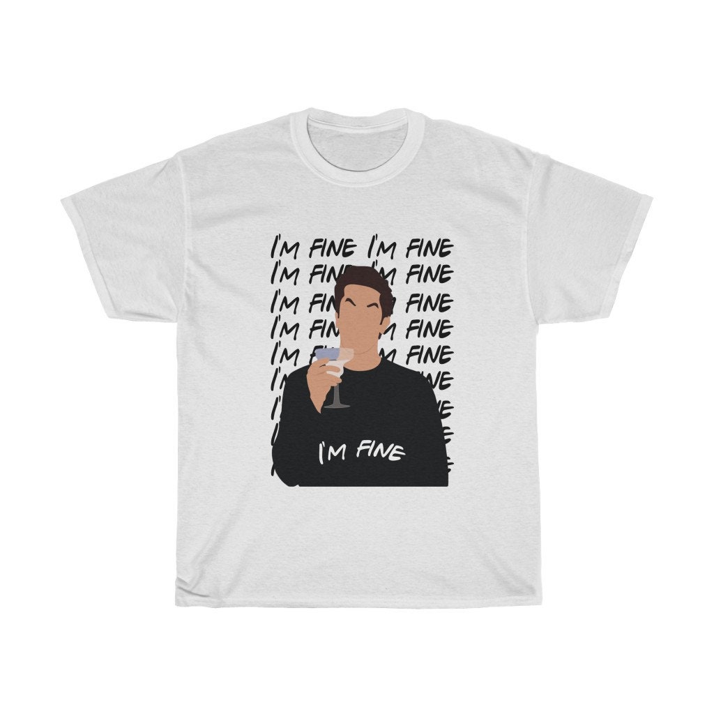 Ross I\'m Fine Shirt Friends Tv Show Merch Friends I\'m Fine Tee Ross Geller Shirt  Friends Shirt Fan of Friends I\'m Fine 90s - Etsy