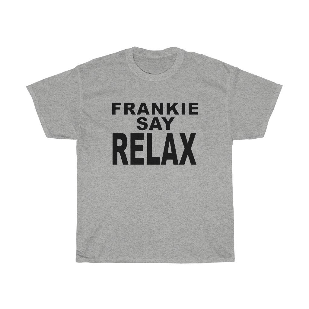frankie says relax shirt friends