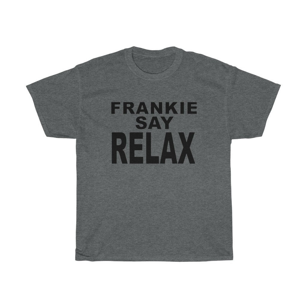 frankie says relax shirt friends