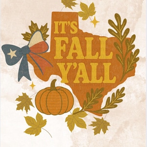 May include: A digital download featuring a Texas-shaped design in shades of orange and yellow, with the text "IT'S FALL Y'ALL." The design includes a pumpkin, fall leaves, and a bow with a star. The words "Digital Download" are at the bottom.