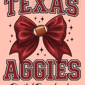 May include: A digital download graphic with the words "TEXAS AGGIES" in maroon with a white outline. A maroon bow with a football in the center is in the middle of the text. The words "Digital Download" are at the bottom.