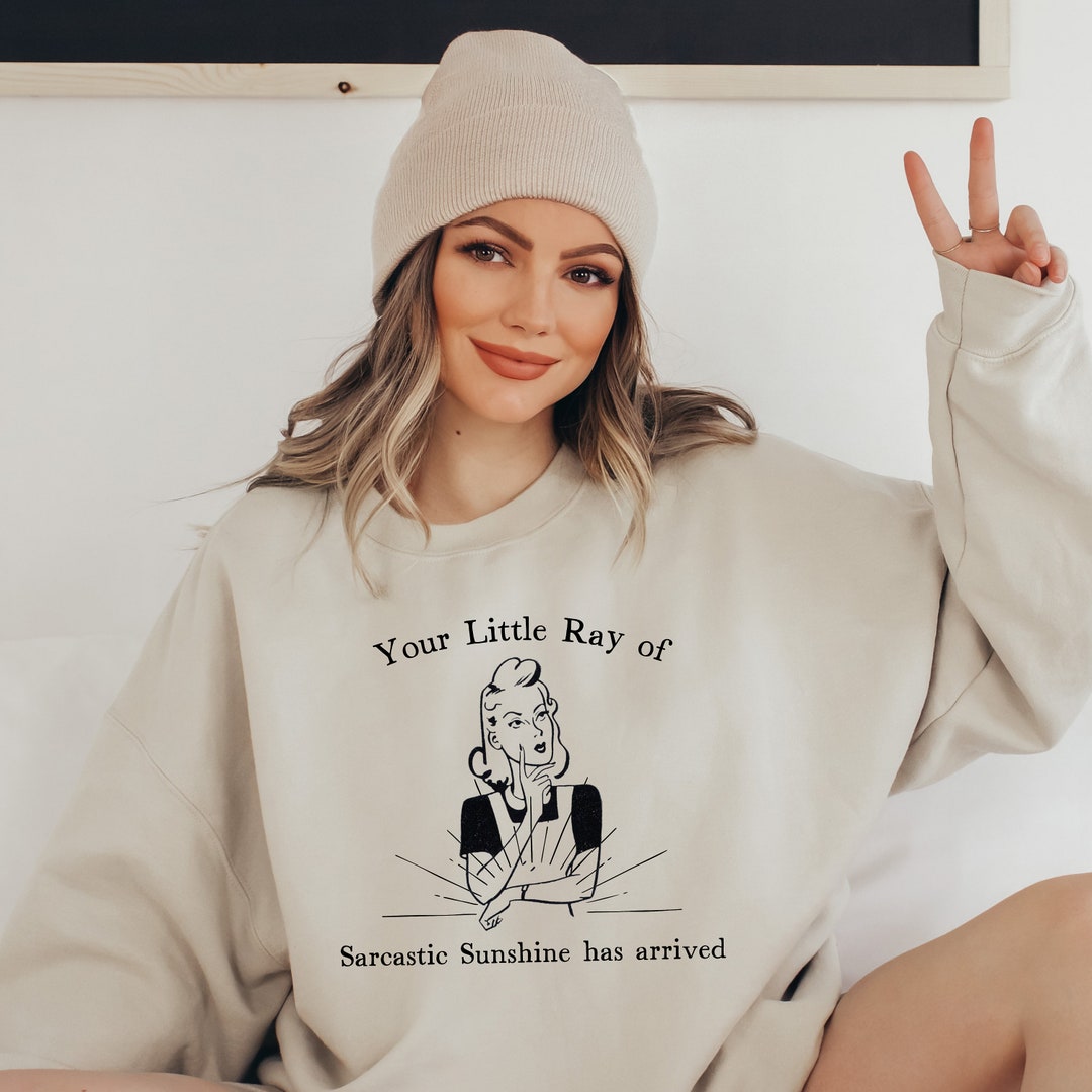 Funny Sarcastic Sweatshirt For Women - 'Your Little Ray Of Sarcastic Sunshine' Graphic Pullover Long Sleeve Top