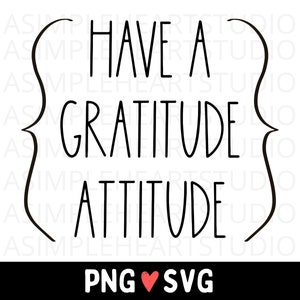 have a gratitude attitude svg & png