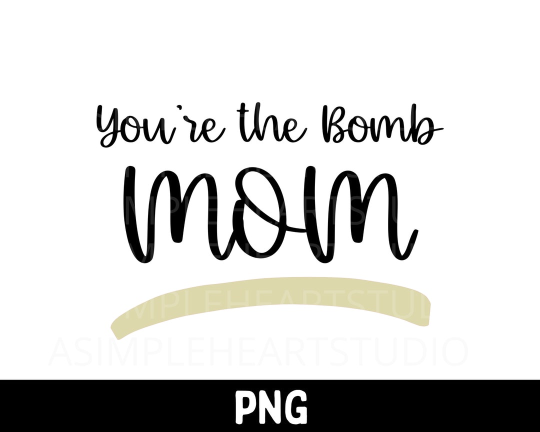 You're the Bomb Mom Png Instant Download Clip Art - Etsy