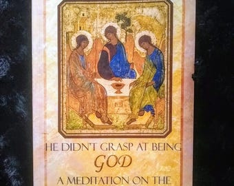 He Didn't Grasp at Being God: A Meditation on the Incarnation