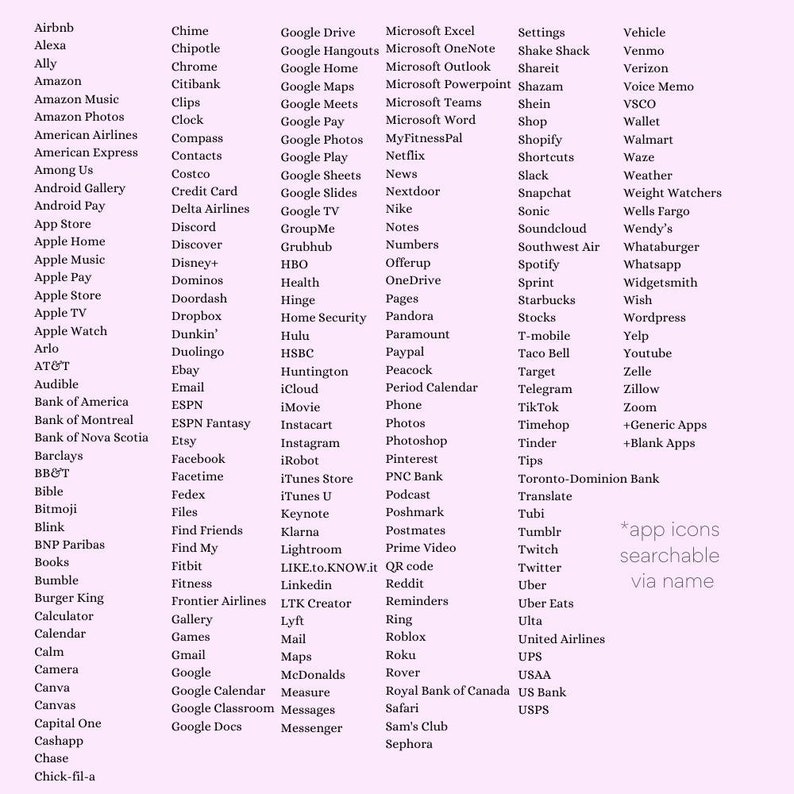 May include: A list of popular apps and services, including social media, shopping, banking, and entertainment. The list is organised alphabetically and includes both app icons and text labels. The text at the bottom of the image reads "*app icons searchable via name".
