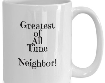 GOAT Neighbor mug coffee cup, greatest of all time best ever Neighbor fun gift idea, appreciation thank you gift for great neighbor you know