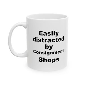 Fun gift for consignment shop lover, fun mug for someone who loves consignment shopping, consignment shop or store lover