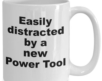 Funny power tool lover collector mug coffee cup, fun gift idea for power tool lover, mechanic, contractor, gift for him, gift for her