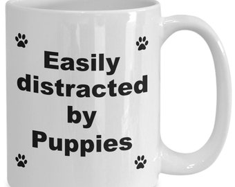 Funny dog, puppy lover mug coffee cup, fun gift idea for someone who loves dogs, puppies, dog mom, dog dad, Easily distracted by Puppies mug