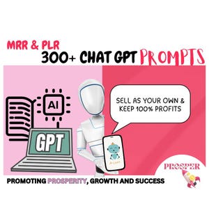 May include: A white robot holding a smartphone with a chat bot icon and the text "AI Chat". The robot is standing in front of a laptop with the text "GPT" on the screen. The background is pink and white with the text "MRR & PLR 300+ CHAT GPT PROMPTS SELL AS YOUR OWN & KEEP 100% PROFITS PROMOTING PROSPERITY, GROWTH AND SUCCESS PROSPER".