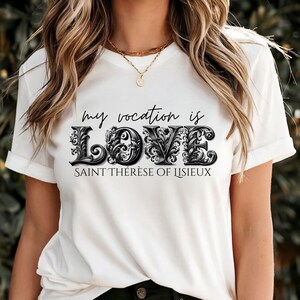 My Vocation Is Love T-Shirt | Saint Thérèse of Lisieux | Catholic Saint Gifts | Women Catholic Shirts | Female Saint Tshirts