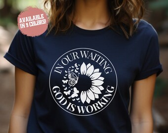 In Our Waiting God Is Working, Christian Streetwear, Christian Merch, Catholic Mom Gifts, Christian Mom Shirt, Catholic TShirts
