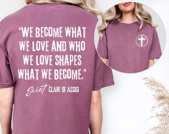 Saint Clare of Assisi T-Shirt | Catholic Quote Shirt | Comfort Colors Christian Tee