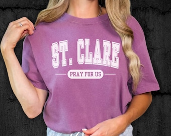 St. Clare of Assisi Pray For Us Shirt | Catholic Saint T-Shirt | Comfort Colors Tee