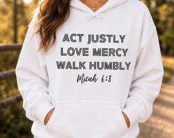 Act Justly Love Mercy Walk Humbly | Micah 6:8 | Unisex Christian Hoodies | Christian Apparel | Bible Verse Gifts | Scripture Sweatshirt