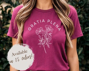 Gratia Plena “Full Of Grace” Shirt | Catholic TShirt | Virgin Mary | Faith Gifts | Wildflower Shirt | Womens Catholic Gift | Saint Tees