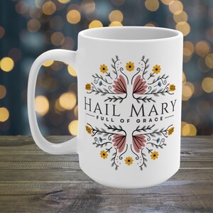 Hail Mary Full Of Grace Mug | 15oz Ceramic Mugs | Blessed Mother Mugs | Virgin Mary Mug | Catholic Gifts For Women | Floral Coffee Mug