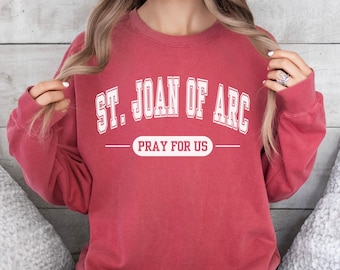 St. Joan of Arc Pray for Us Sweatshirt | Catholic Comfort Colors Crewneck for Women