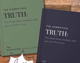 May include: Two dark green and purple hardcover journals with the text "The Horrifying Truth: You hired these monkeys and you own this circus." The text "The Ringmaster Jessica Lopez" is printed on the bottom of each journal.