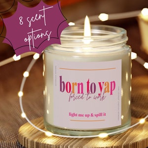 Born to Yap Candle, Forced to Work Scented, Professional Gen Z Bestie Gift, Trendy Yapper Coworker Desk, Y2K Girly Meme Funny Silly Gag