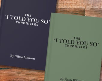 May include: Two hardcover books with the title "The 'I Told You So' Chronicles" on the front cover. The book on the left is navy blue with white text and the book on the right is green with black text. The author's name is listed below the title on each book.