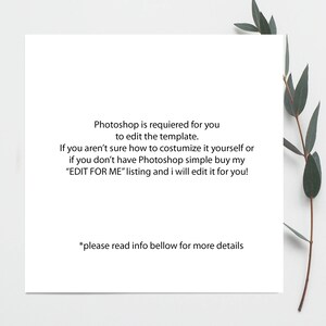 May include: Text on a white card with a green leafy branch in the background. The text reads: "Photoshop is required for you to edit the template. If you aren't sure how to customize it yourself or if you don't have Photoshop simple buy my "EDIT FOR ME" listing and I will edit it for you! *please read info bellow for more details"
