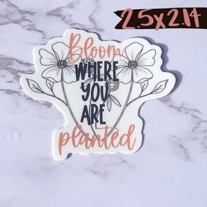 Bloom sticker, Inspirational quotes, inspirational stickers, stickers for planner, waterproof stickers, for water bottle, valentines gift