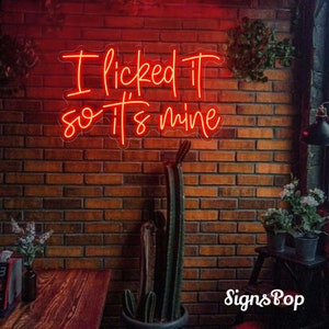 I Licked It So It&#39;s Mine Neon Sign, Custom Bar Club Wedding Birthday Decor Signs, Home Wall Decor, Wall Art Decor, Personalized Gift