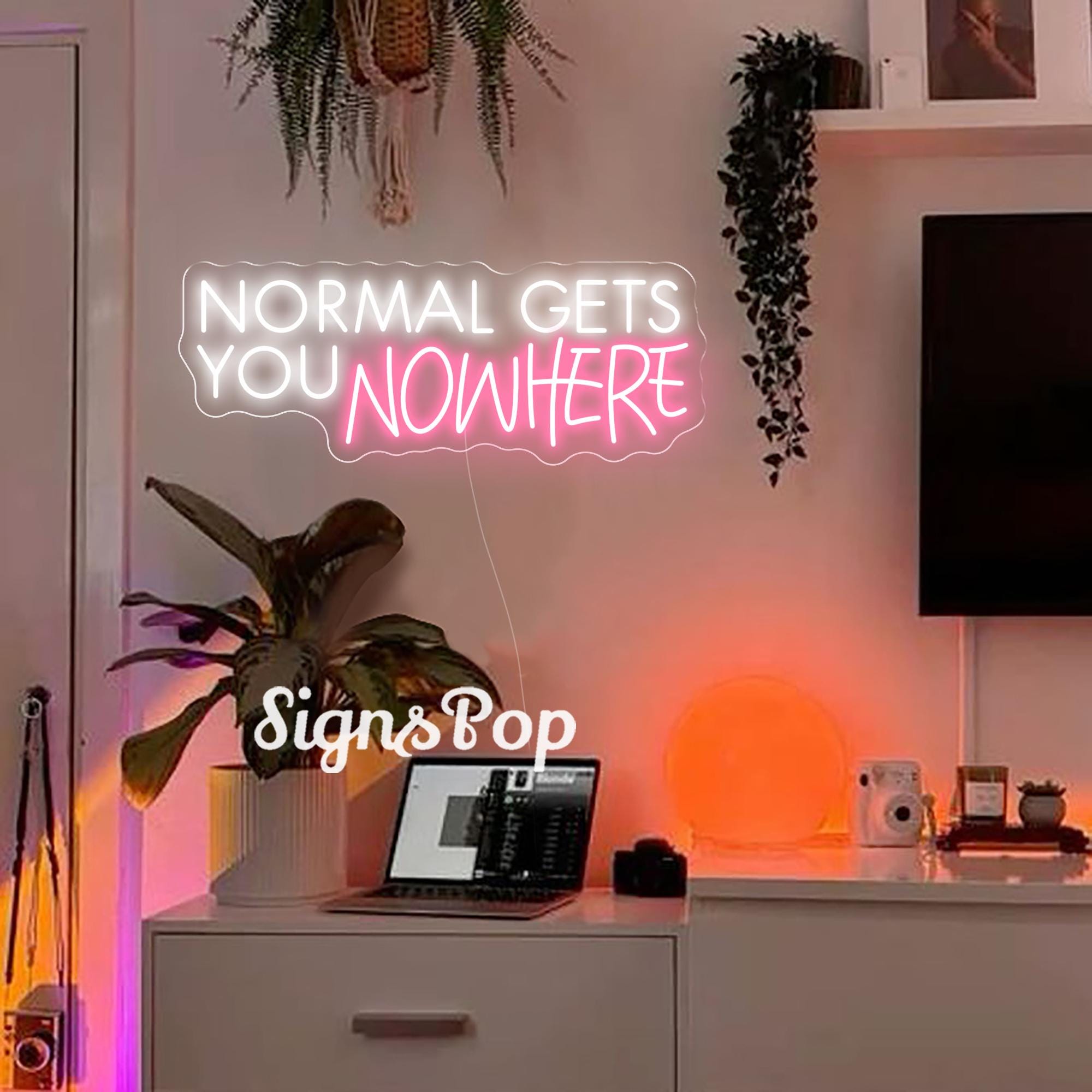 NORMAL Gets YOU NOWHERE ネオンサイン、カスタムインスピレーション