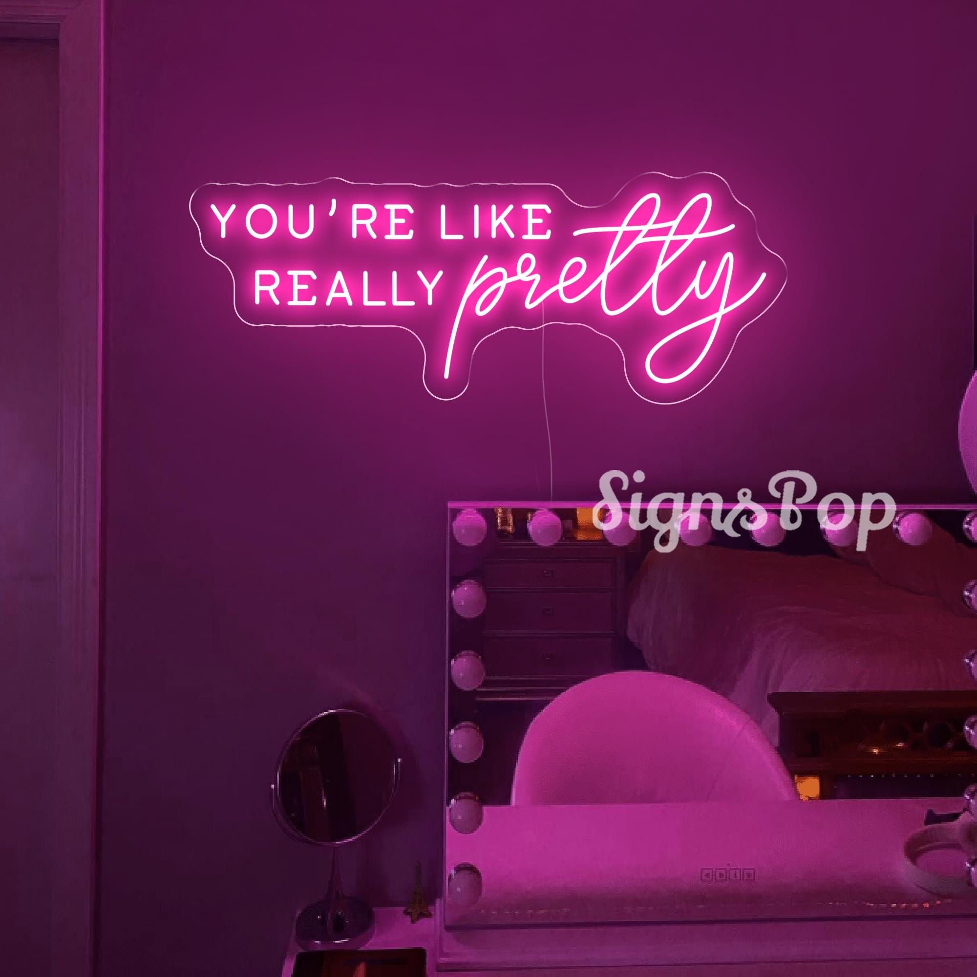 You're Like Really Pretty Neon Sign, Custom Bedroom Dorm LED Neon Light ...