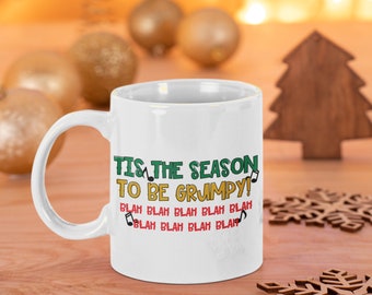 Tis the Season to be Grumpy Christmas Holiday Christmas Mug