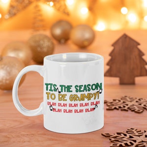 Tis the Season to be Grumpy Christmas Holiday Christmas Mug