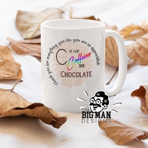 Teacher Mug| C is for Caffeine and Chocolate | Funny Mug