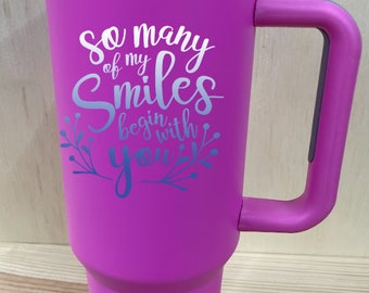 So Many of My Smiles Begin with You Personalized 40 oz Stainless Steel Tumbler with Handle, Lid, and Straw | Stanley Dupe